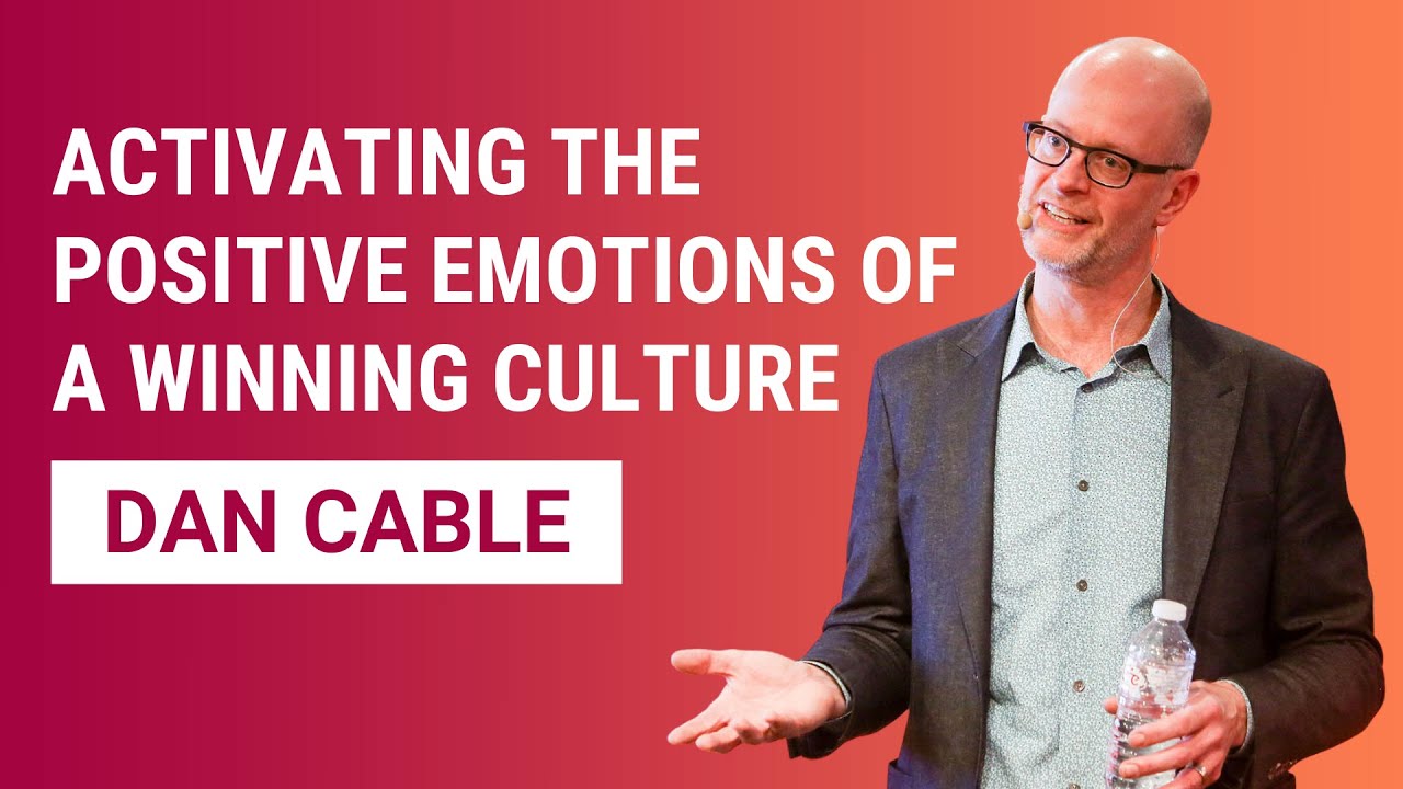 Activating the Positive Emotions of a Winning Culture | Dan Cable