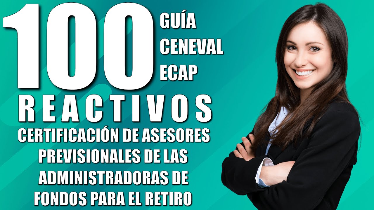 Guía CENEVAL ECAP CONSAR AFORE ASESORES PREVISIONALES FONDOS PARA EL RETIRO +100 REACTIVOS SIMULADOR