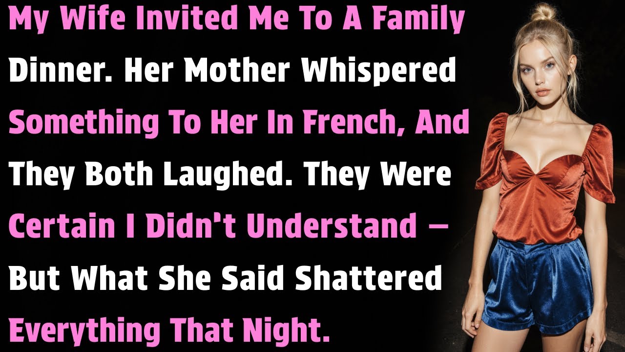 My Wife Invited Me To A Family Dinner. Her Mother Whispered Something To Her In French, And…