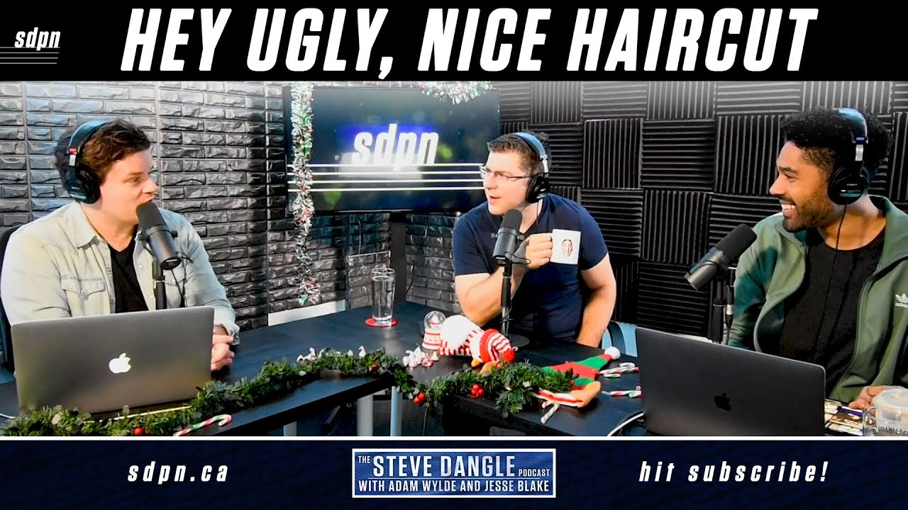 Hey Ugly, Nice Haircut | The Steve Dangle Podcast