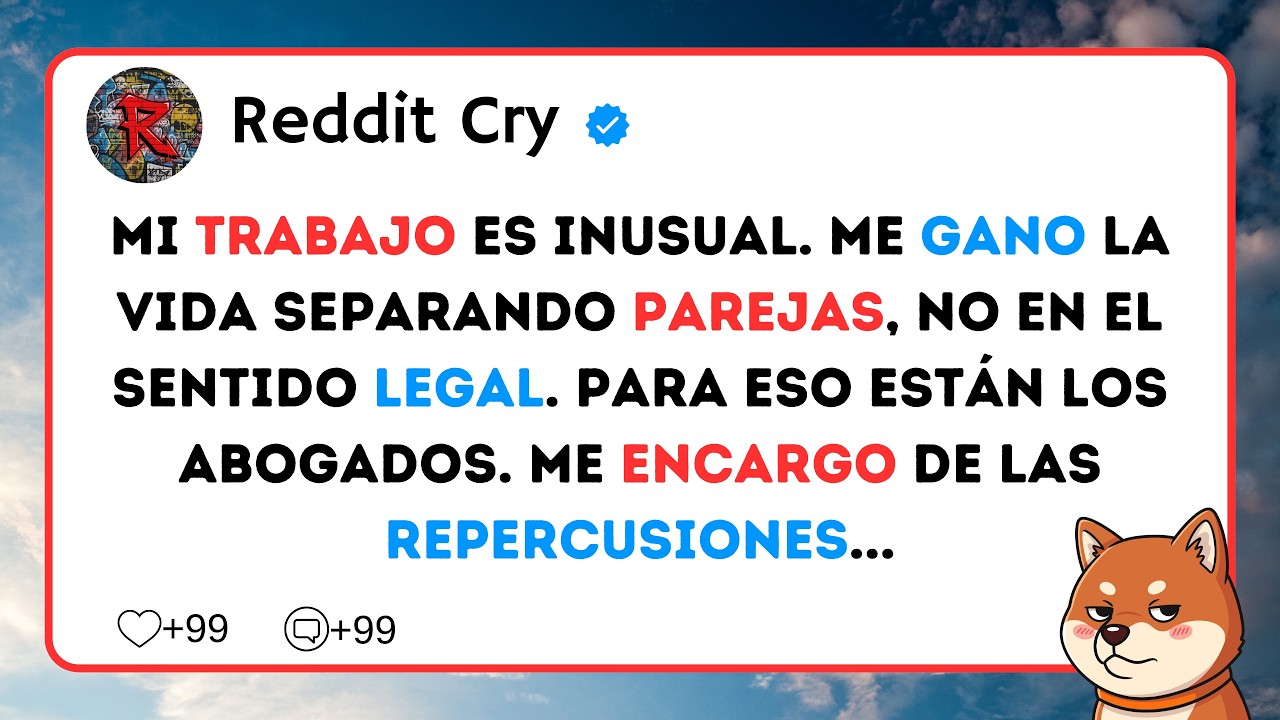 Mi trabajo es inusual. Me gano la vida separando parejas, no en el sentido legal. Para eso están...