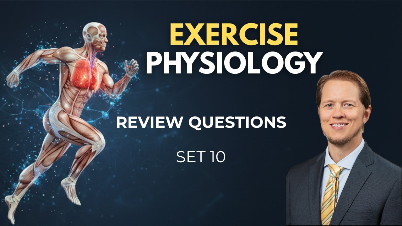 Exercise Physiology Review Questions | Lecture 10