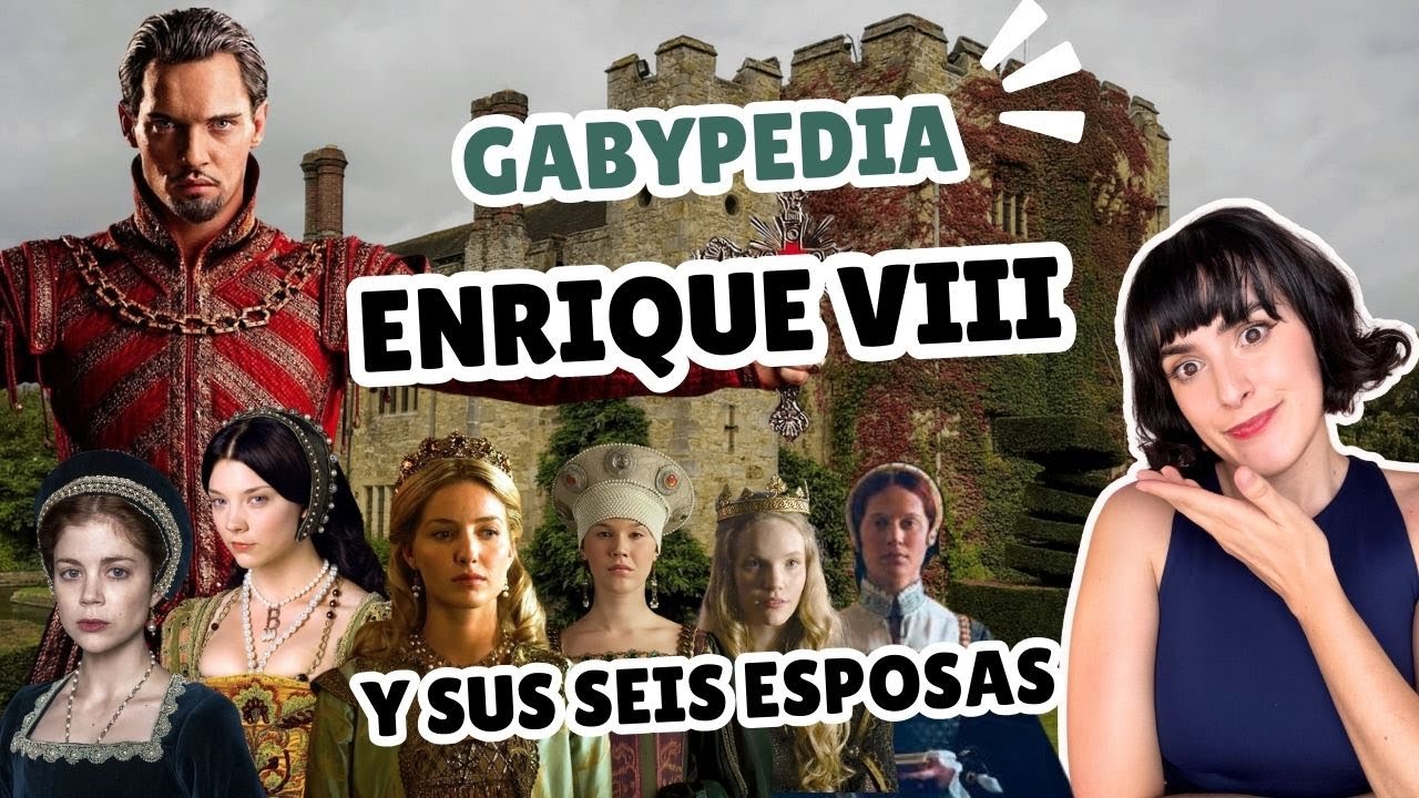 Enrique VIII y sus 6 esposas: El chisme real que cambió la historia de Inglaterra | Gabypedia