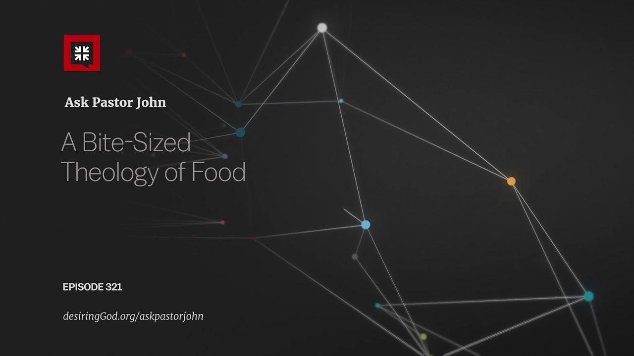 A Bite-Sized Theology of Food