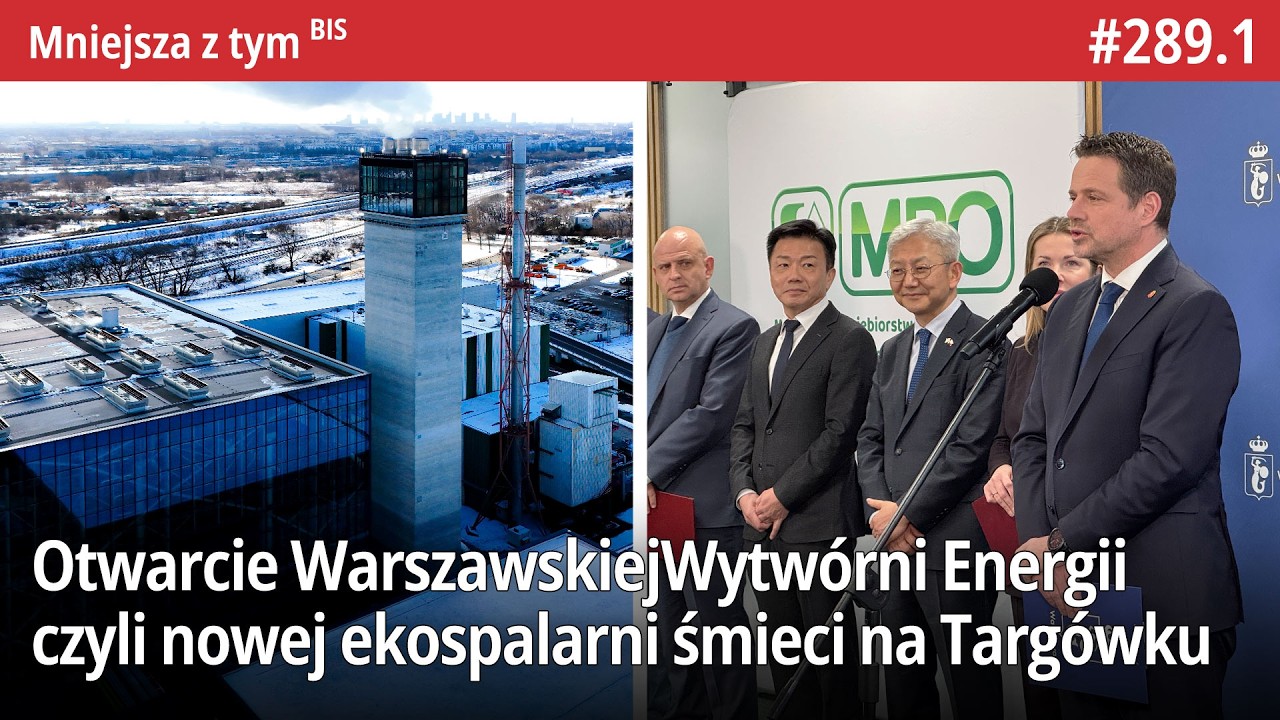#289.1 Oficjalne otwarcie Warszawskie Wytwórni Energii czyli nowej ekologicznej spalarni śmieci! MZt