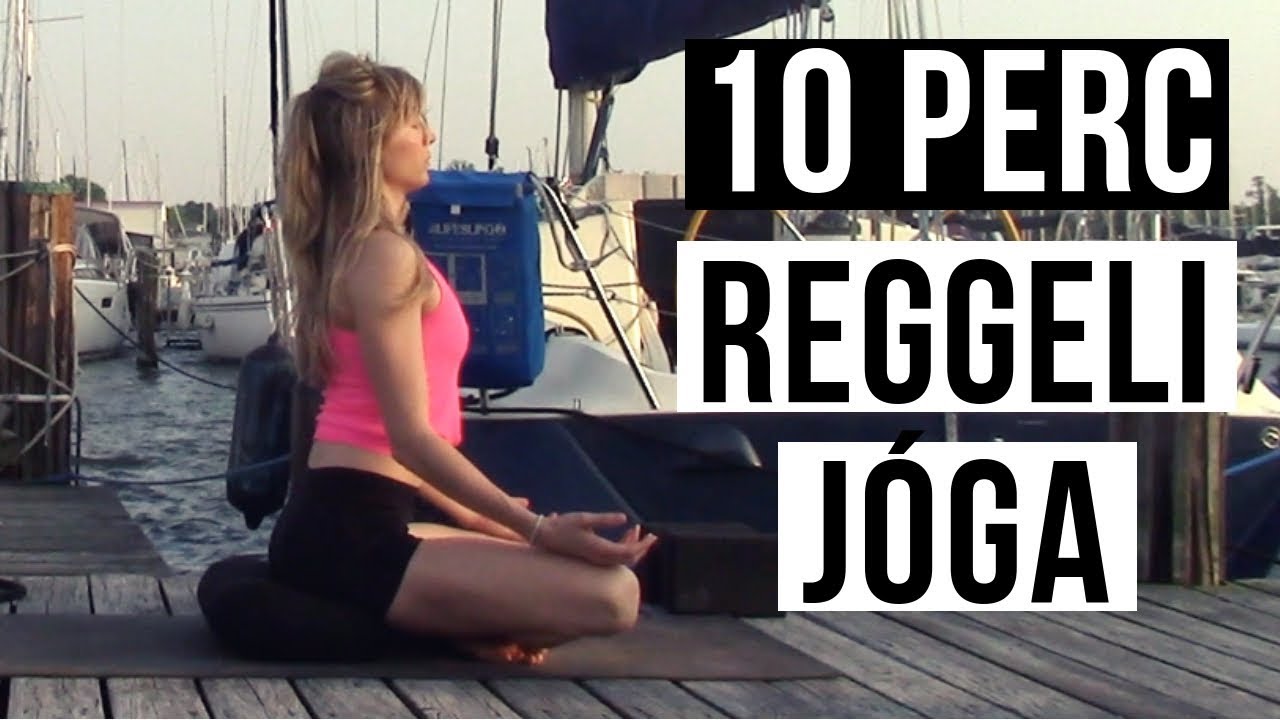 10 perc ébresztő REGGELI JÓGA