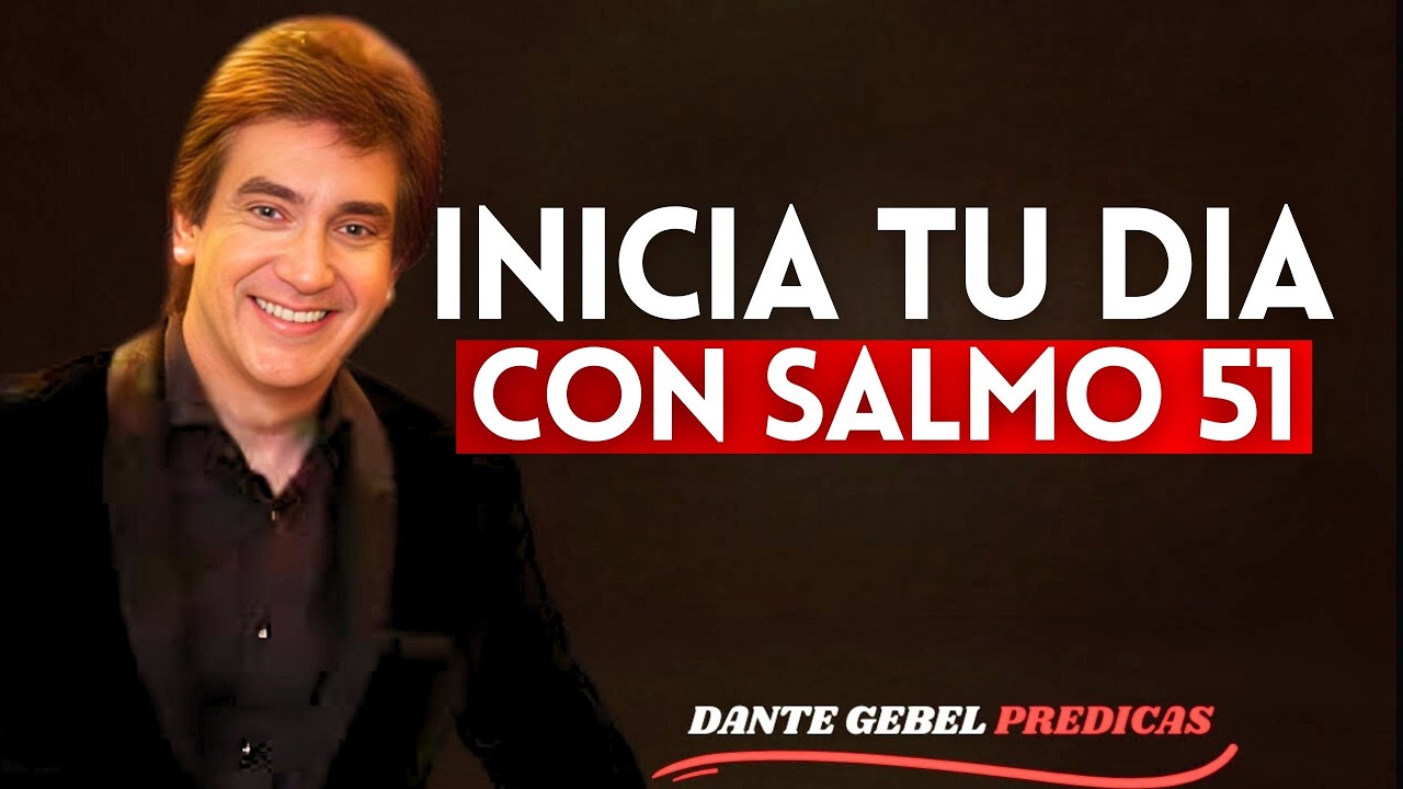Oración de la Mañana con el Salmo 51 | Dante Gebel