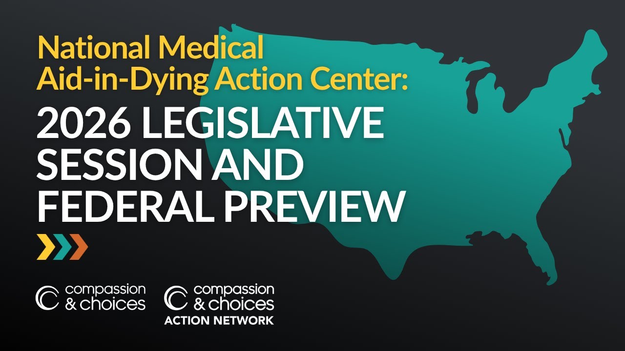National Medical Aid-in-Dying Action Center:  Legislative Session and Federal Preview