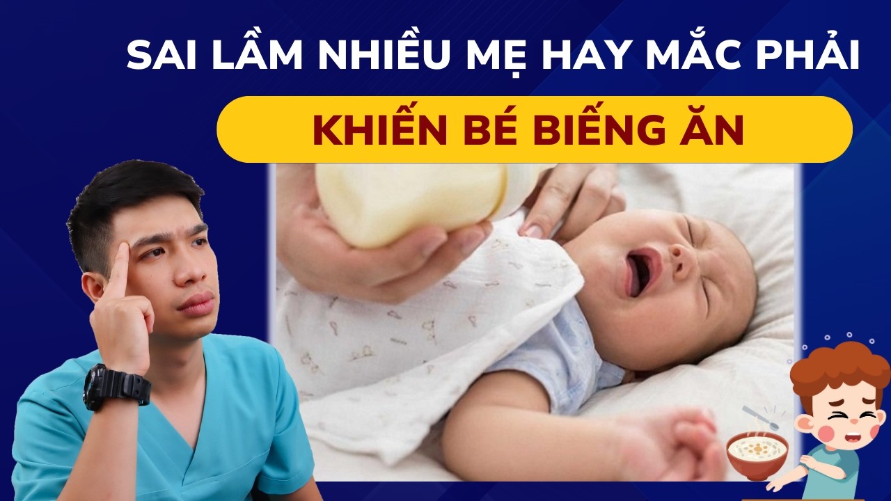 Bé biếng ăn không phải do bé! Là do bố mẹ ép con ăn | Dr Thắng