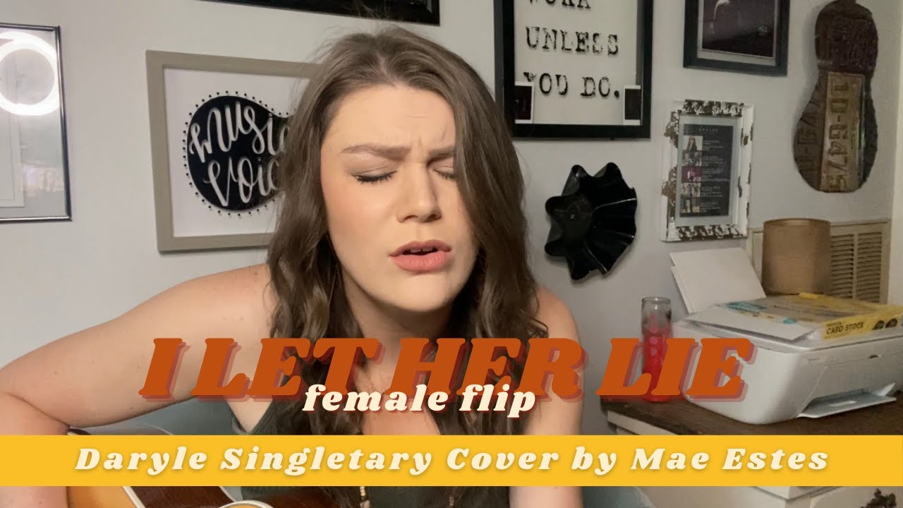 I Let Her Lie (Female Flip) // Daryle Singletary Cover by Mae Estes
