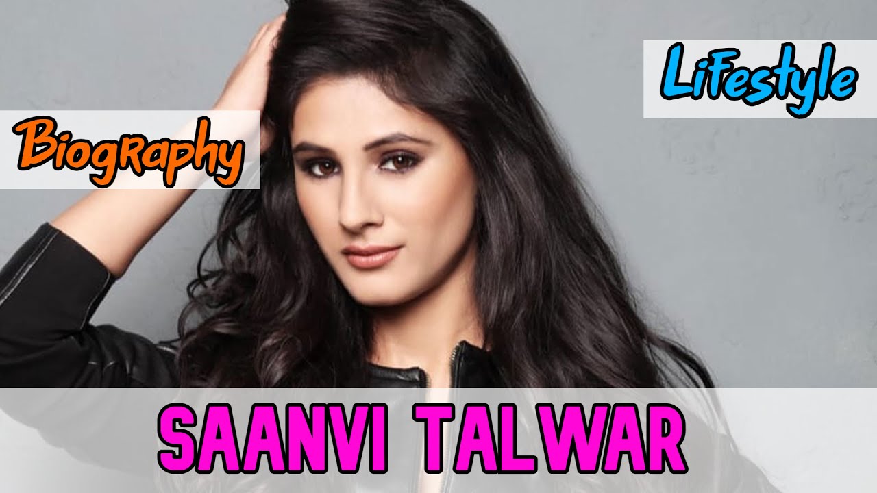 Saanvi Talwar Indian Actress Biography & Lifestyle