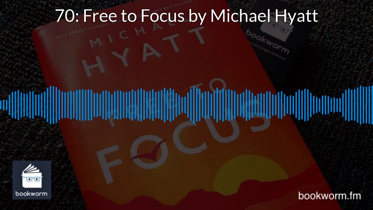 70: Free to Focus by Michael Hyatt
