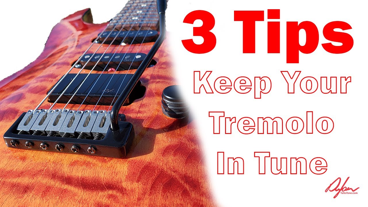 3 Tips To Keep Your Tremolo In Tune