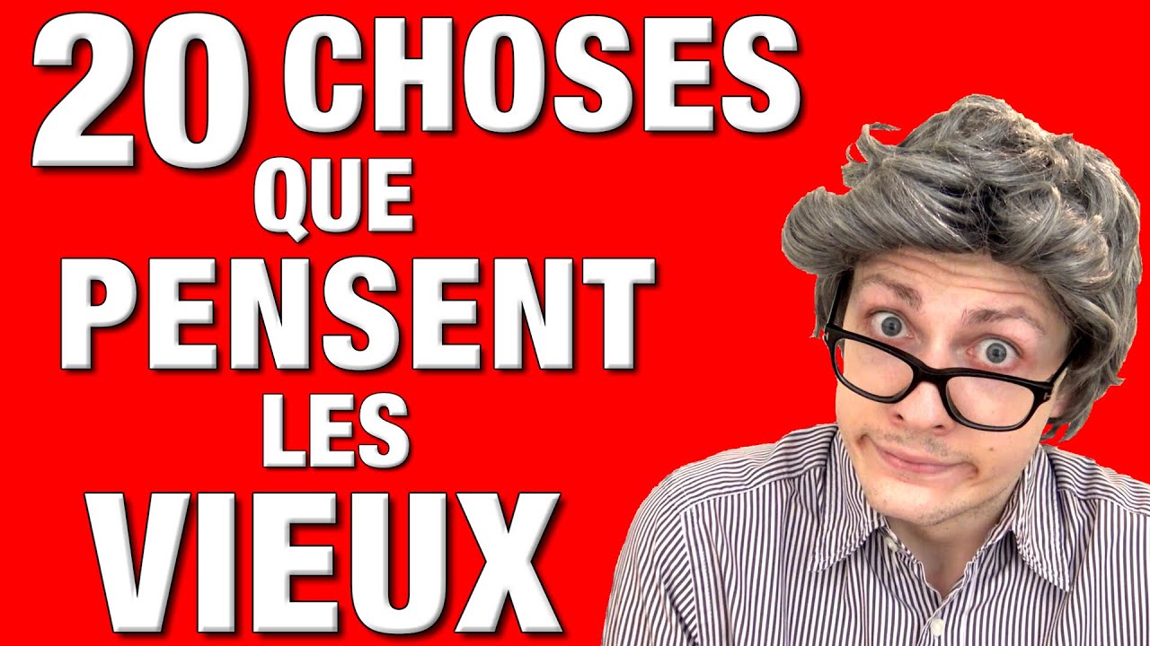 20 CHOSES QUE PENSENT LES VIEUX - DELIRES DE MAX