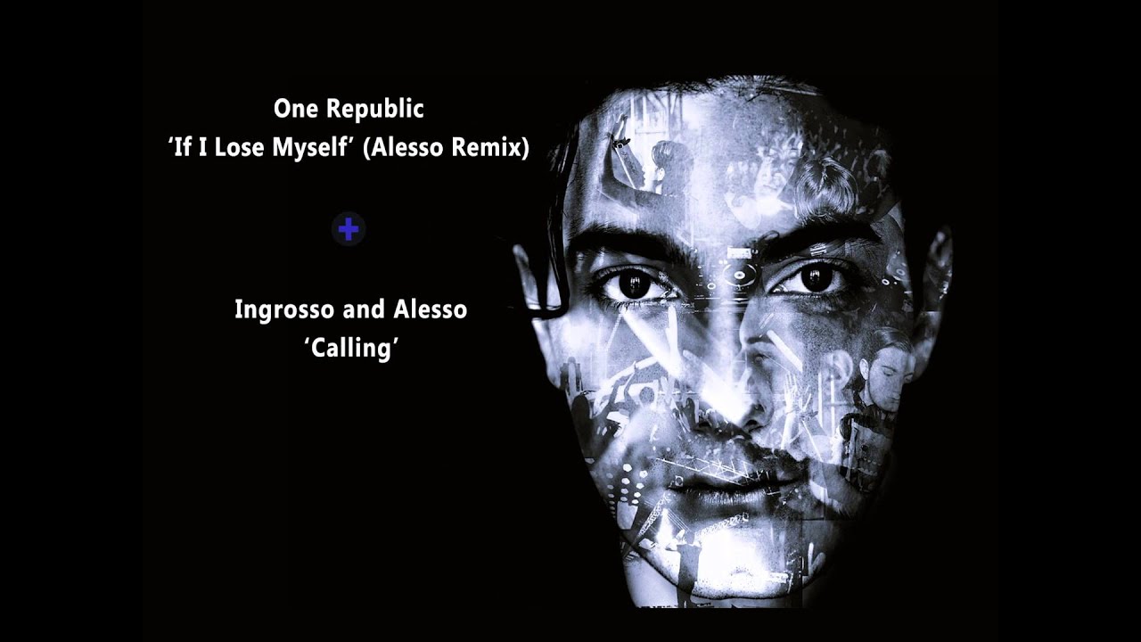 'If I lose Myself' (Alesso Remix) and 'Calling' - Alesso and Ingrosso Mash - Up