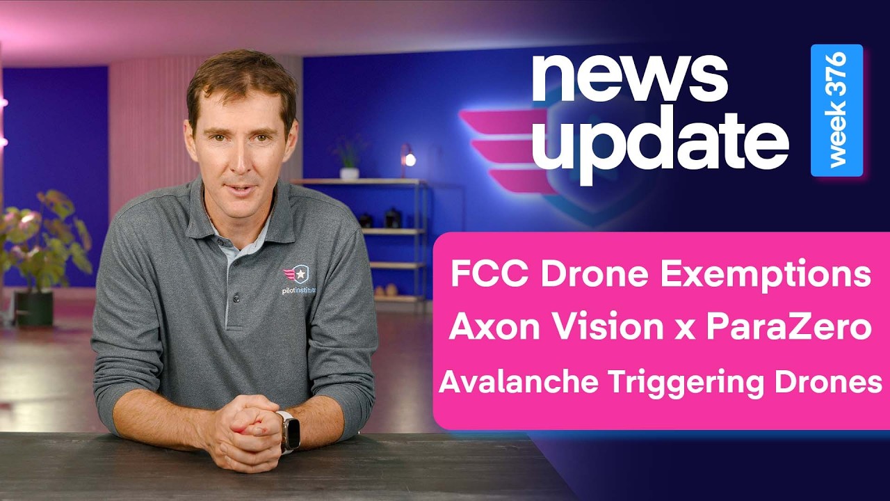 Новости дронов: исключения FCC, Axon Vision x ParaZero, дроны для схода лавин