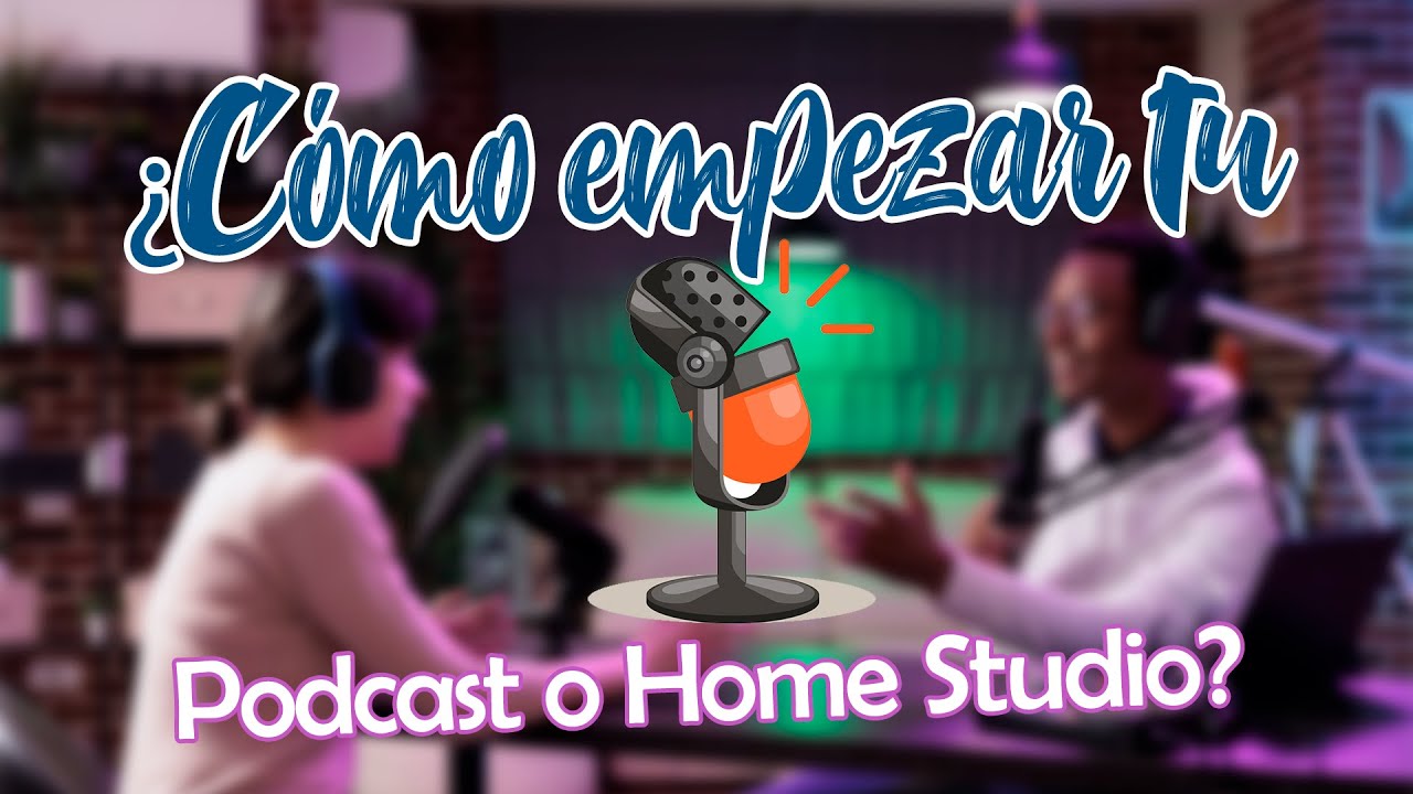 &iquest;C&oacute;mo empezar tu Podcast o Home Studio? | Lo que necesitas para comenzar | Con presupuesto medio