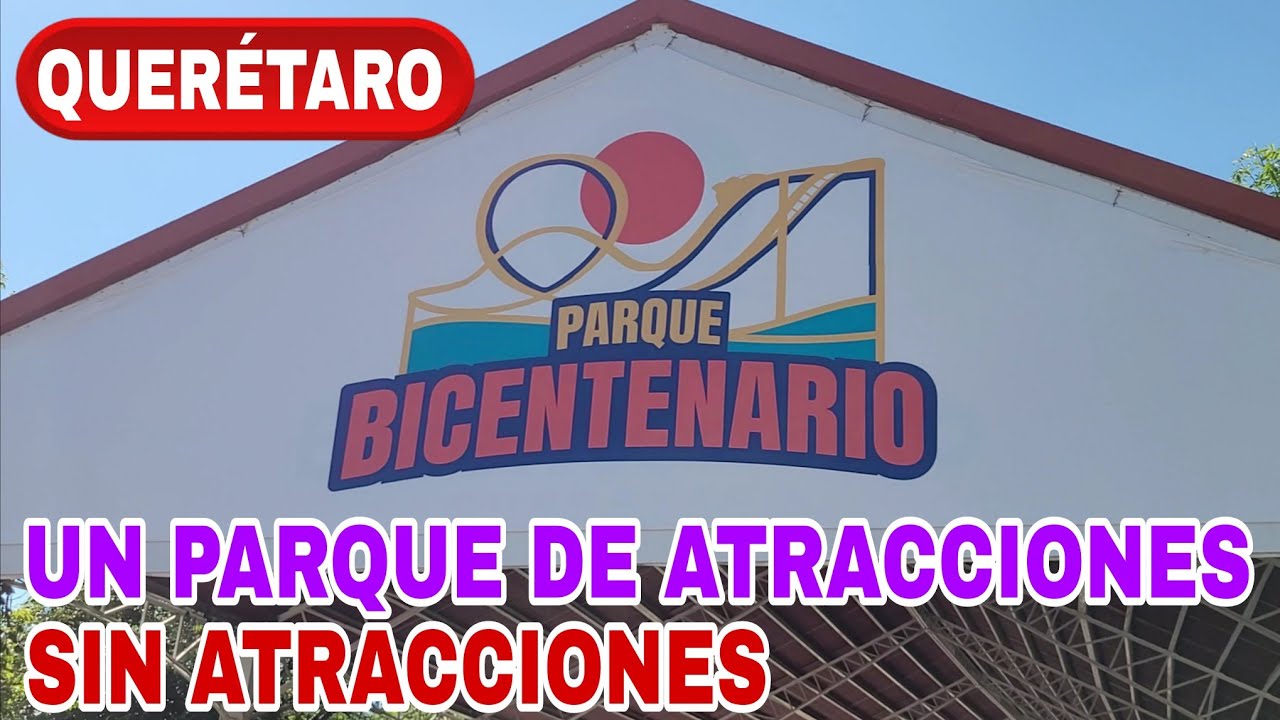 PARQUE BICENTENARIO QUERÉTARO, UN PARQUE DE ATRACCIONES SIN ATRACCIONES, LA GENTE HACE LA DIFERENCIA