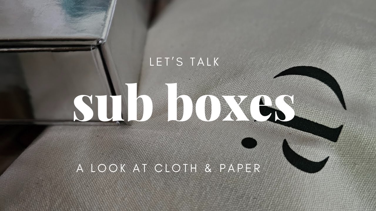 Let talk sub boxes; the pros and the cons. A look at cloth and paper