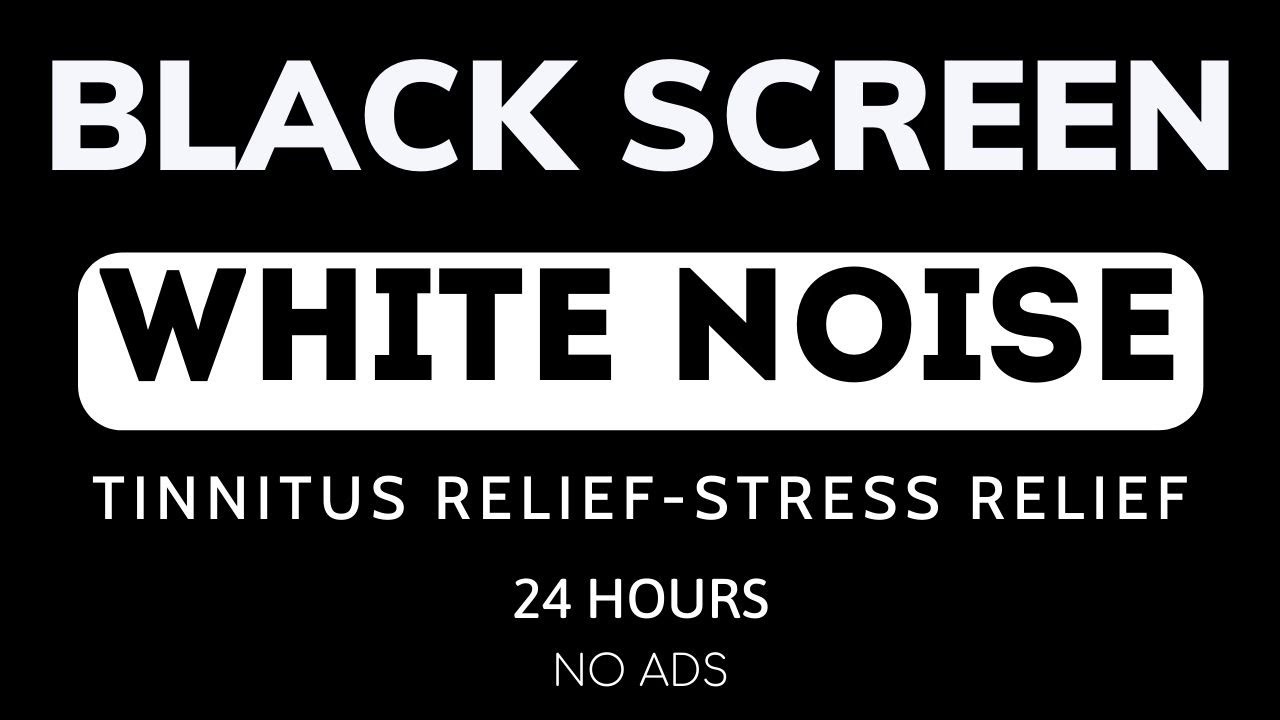 Black Screen White Noise 24 Hour , Best Noise For Tinnitus Relief, Stress Relief