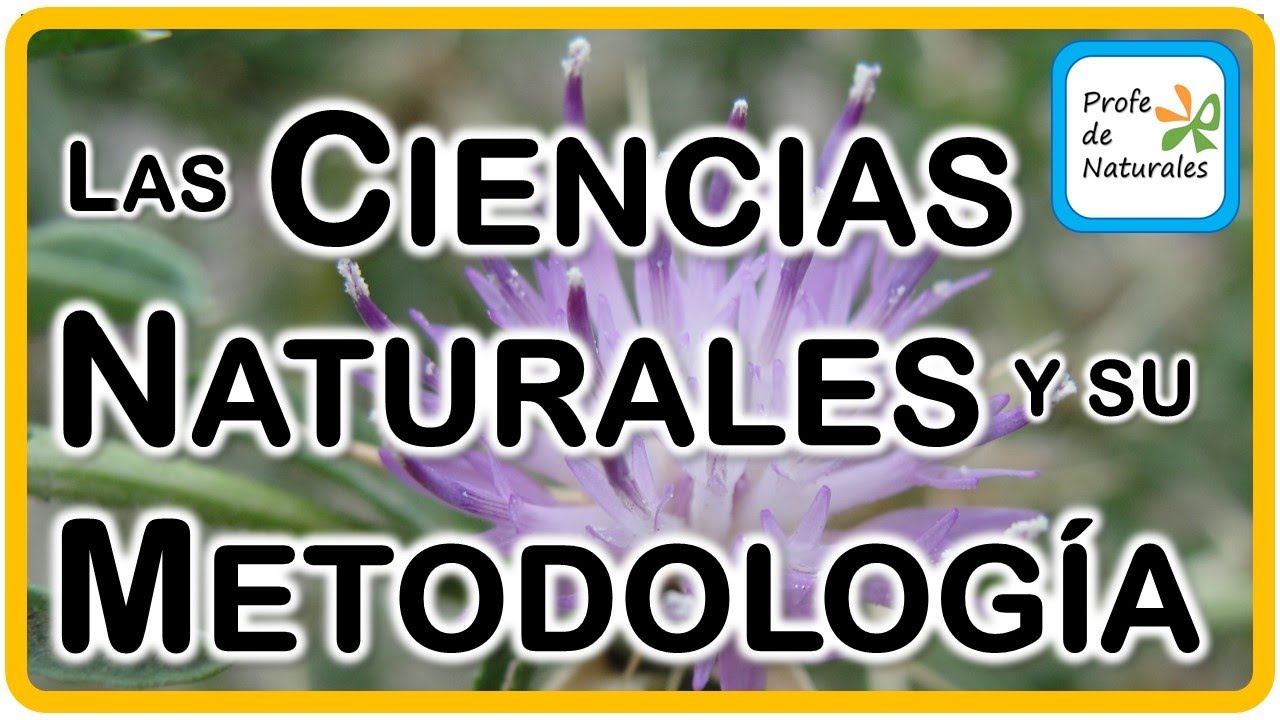 Las Ciencias Naturales y su Metodología