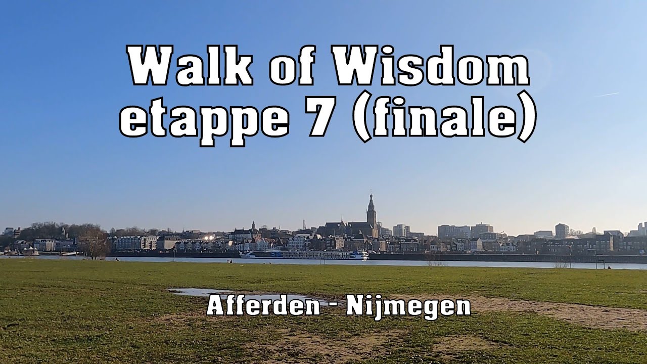 Walk of Wisdom etappe 7 (finale) Afferden - Nijmegen