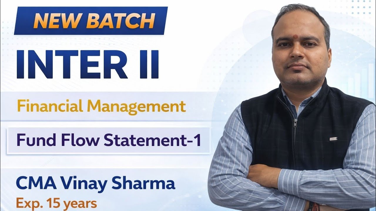 NEW BATCH |CA/CMA Inter II |Financial Management |Fund Flow Statement |CMA Vinay Sharma|Exp.15 years