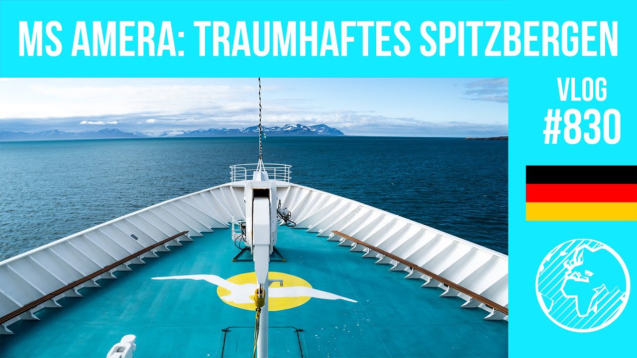 MS Amera (Phoenix Reisen) | Tag 10-11 | Spitzbergen | Vlog 830