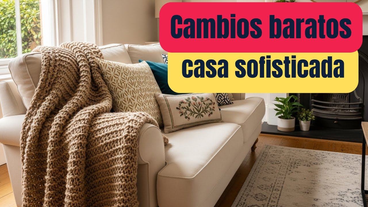 12 Cambios Peque&ntilde;os Que Hacen Que Tu Casa Se Vea Mucho M&aacute;s Sofisticada