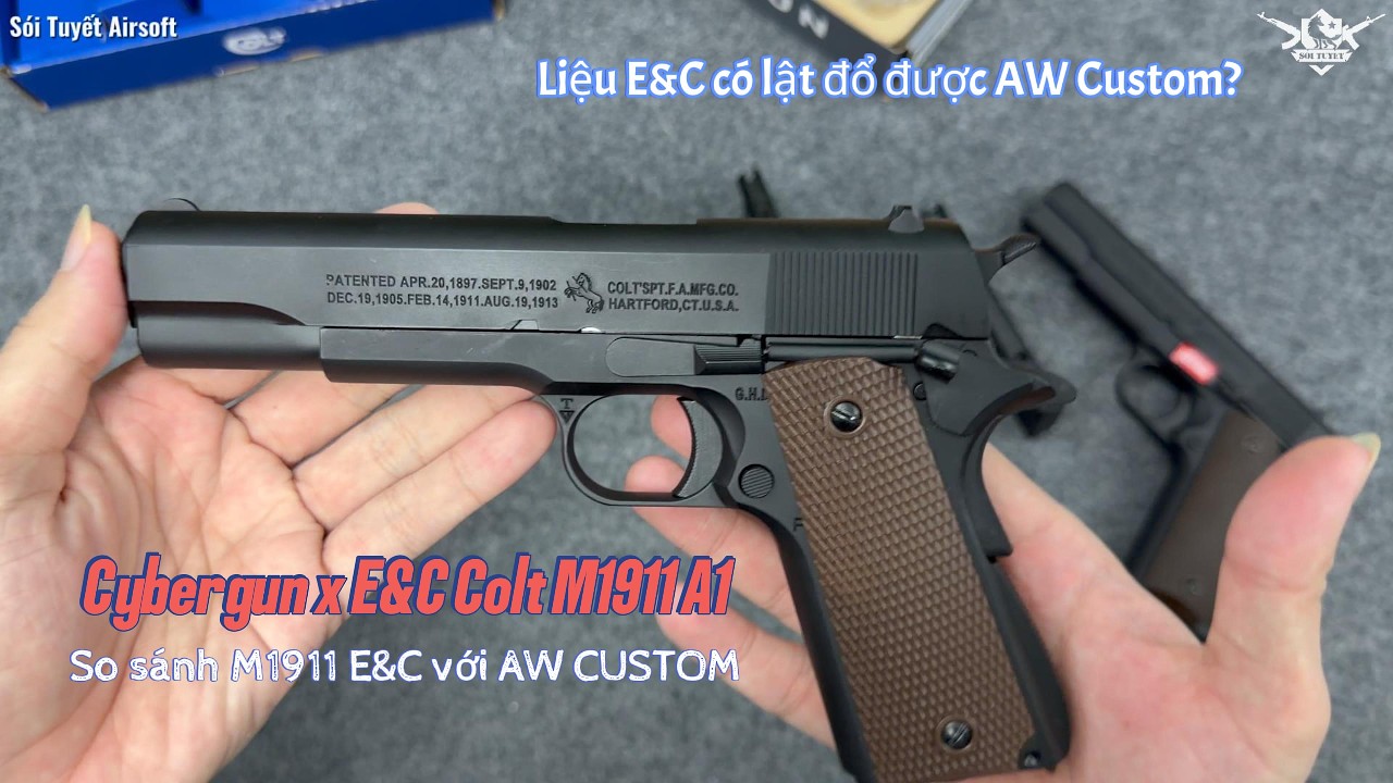 So Sánh M1911A1 của E&C và AW Custom cùng nhà Cybergun | Sói Tuyết Airsoft