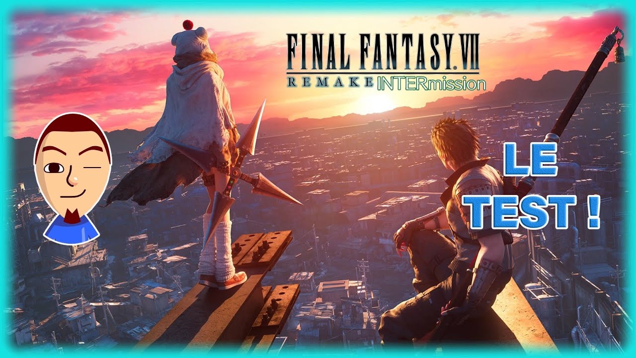 Final Fantasy VII Remake INTERmission [DLC], le TEST FR (PC)