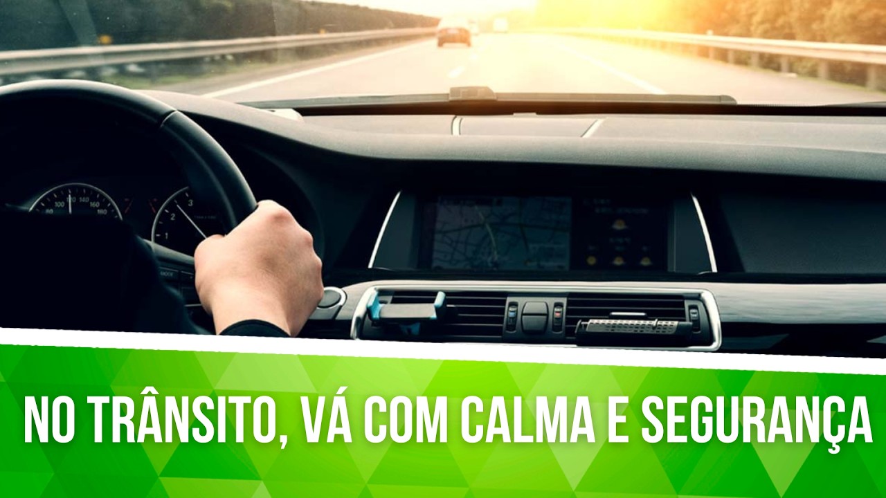 No trânsito, vá com calma e segurança