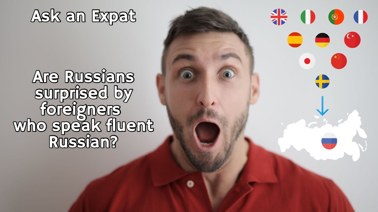 Are Russians surprised by foreigners who speak Russian fluently?