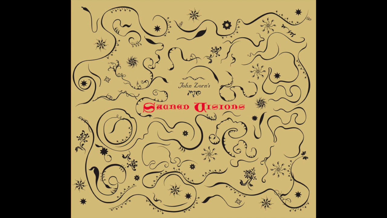 John Zorn: Sacred Visions - The Holy Visions