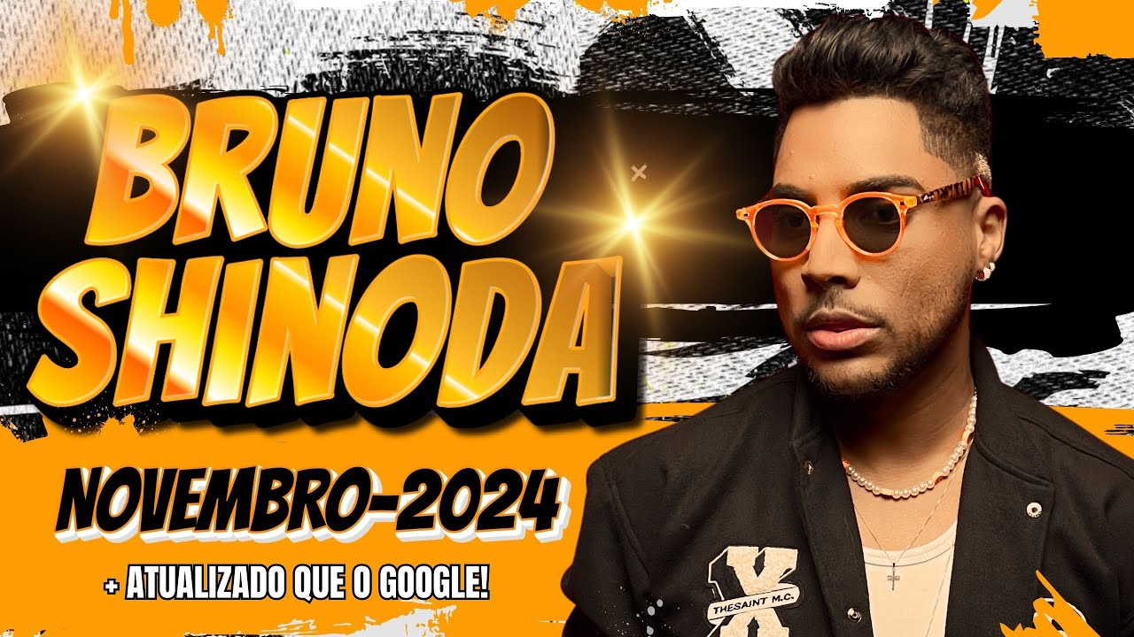BRUNO SHINODA - NOVEMBRO 2024 (ATUALIZADO)