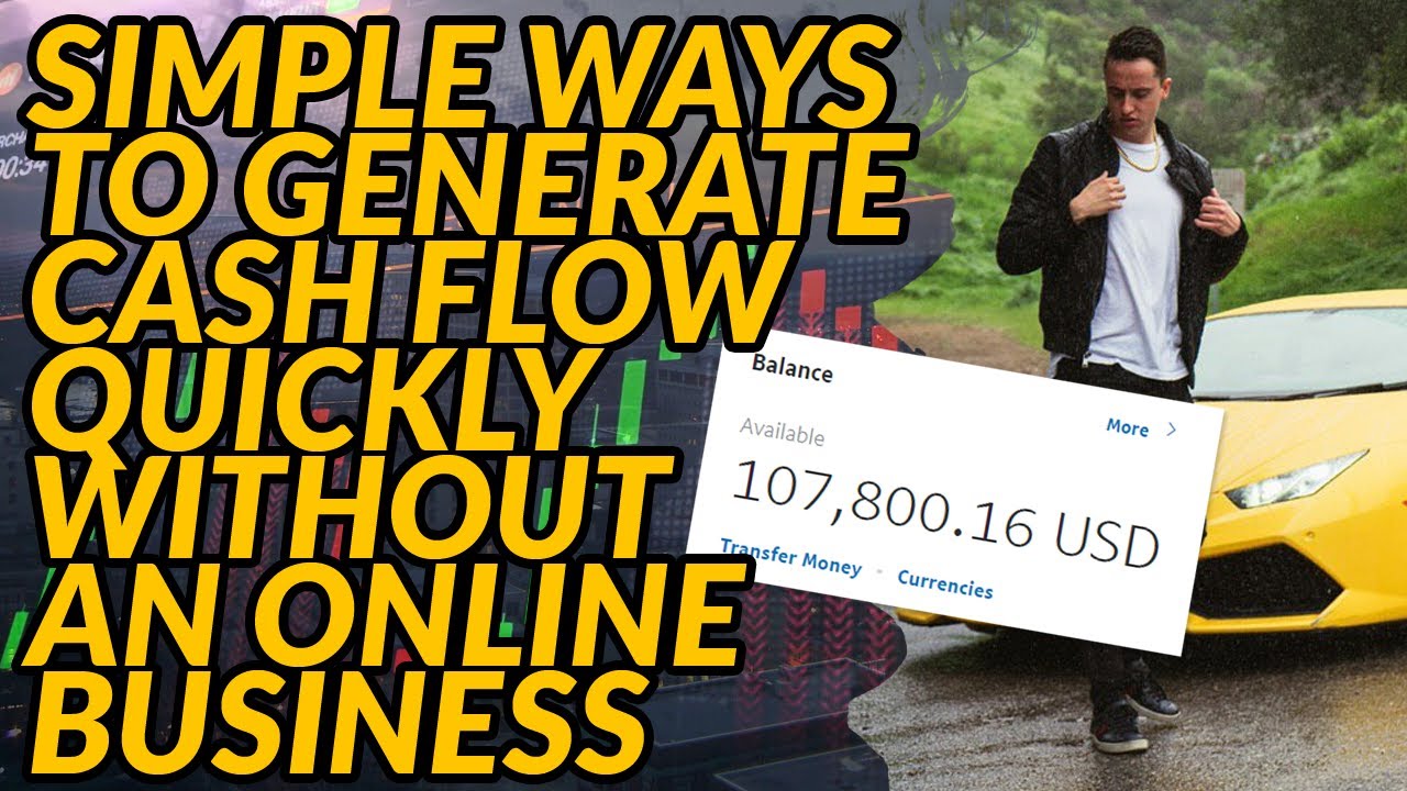 Simple Ways To Generate Cash Flow Quickly Without an Online Business