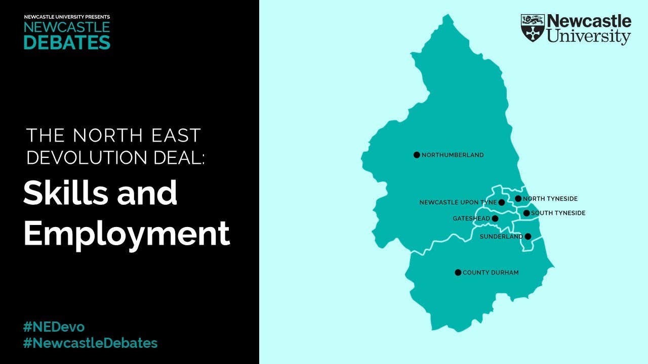Newcastle Debates - The North East Devolution Deal: Skills and Employment
