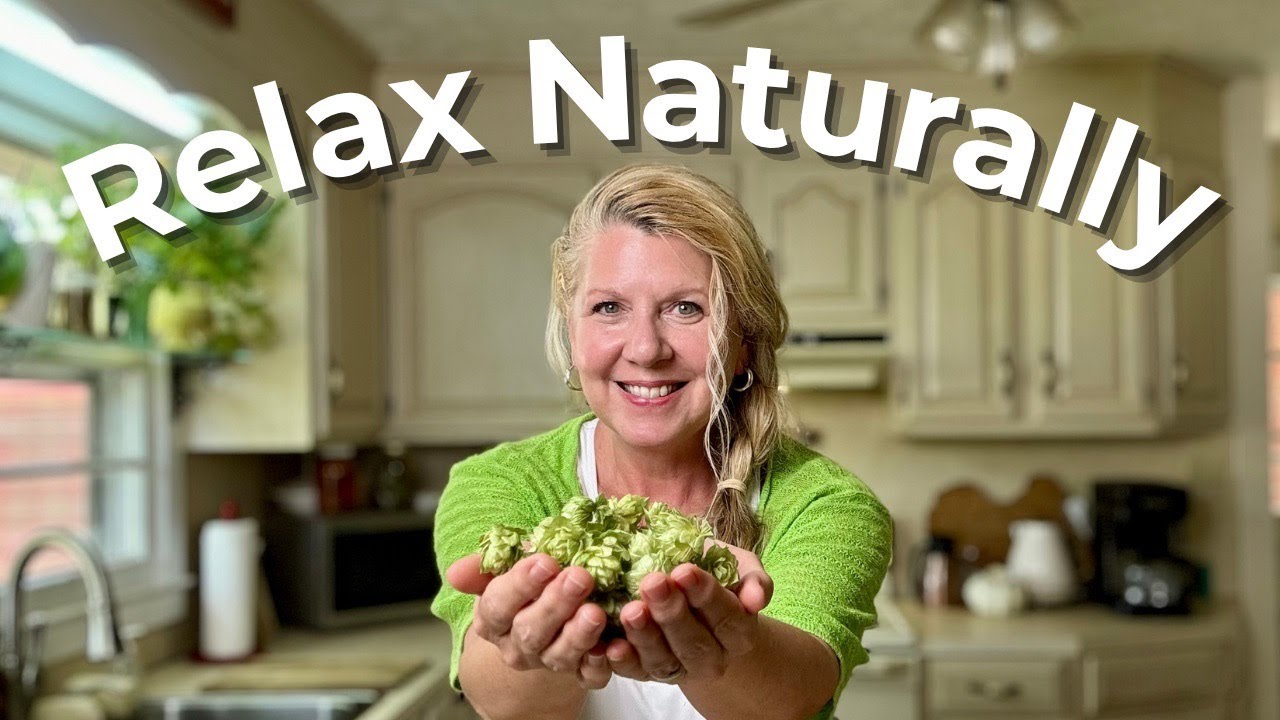 The Herb That Helps Me Relax Naturally...Hops