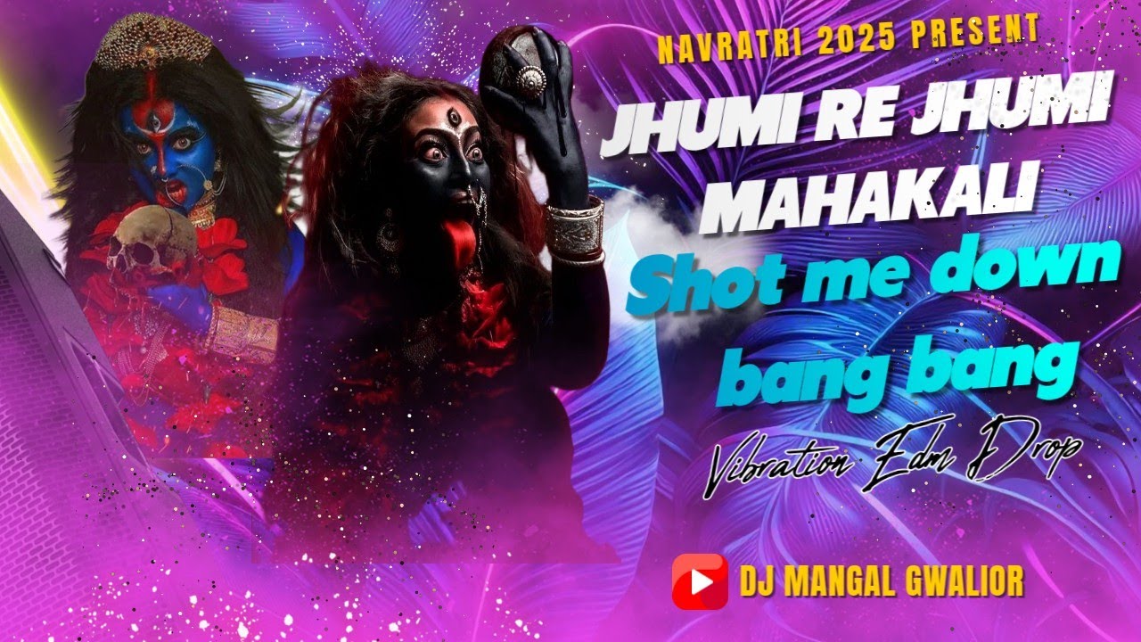 Jhumi Re Jhumi Mahakali X Shot Me Down Bang - Vibration Edm Drop | Navratri 2024 Dj Mangal Gwalior 