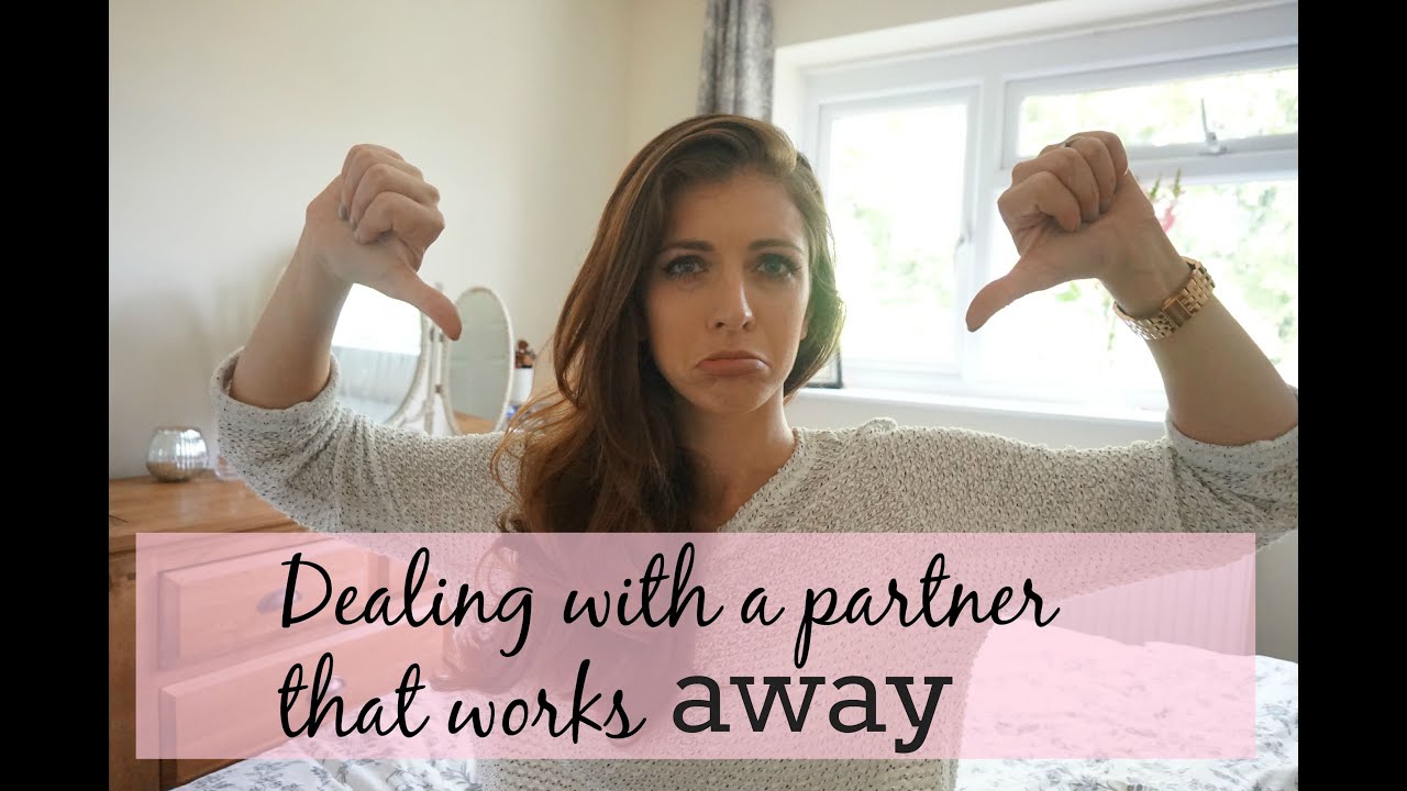 Dealing with a partner that works away | JESSICA AVEY