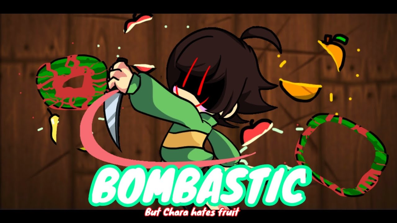 FNF: Fruit Ninja Mod| Bombastic but Chara sings it