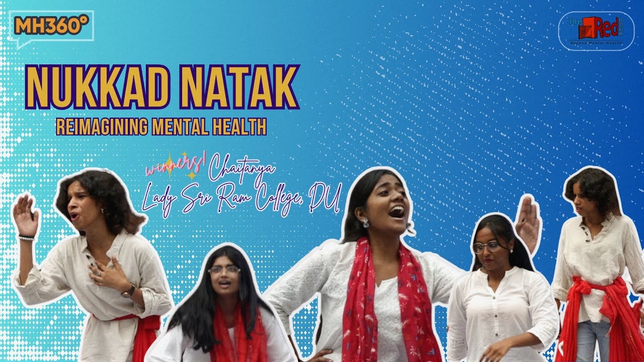 Nukkad Natak- Reimagining Mental Health | Team Chaitanya | LSR, DU |  MH360 | The Red Door