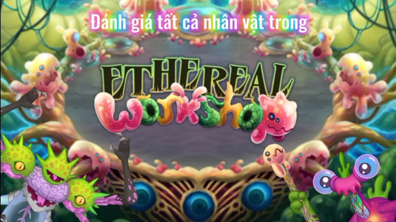 ĐÁNH GIÁ TẤT CẢ QUÁI VẬT TRONG ETHEREAL WORKSHOP | MY SINGING MONSTERS