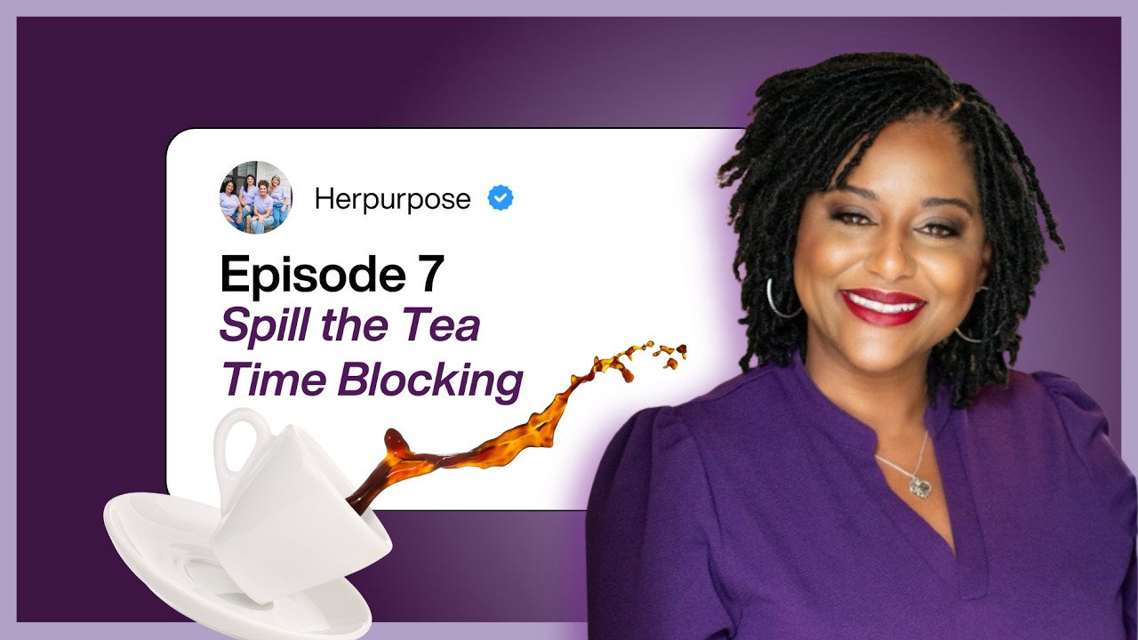 HP Episode 7  | Spill the Tea with Dominique: Time Blocking