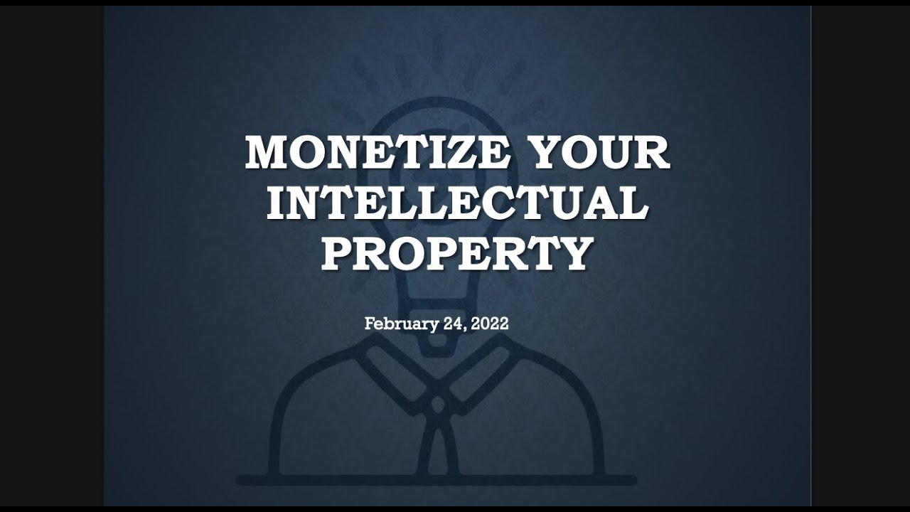 Monetizing Your Intellectual Property