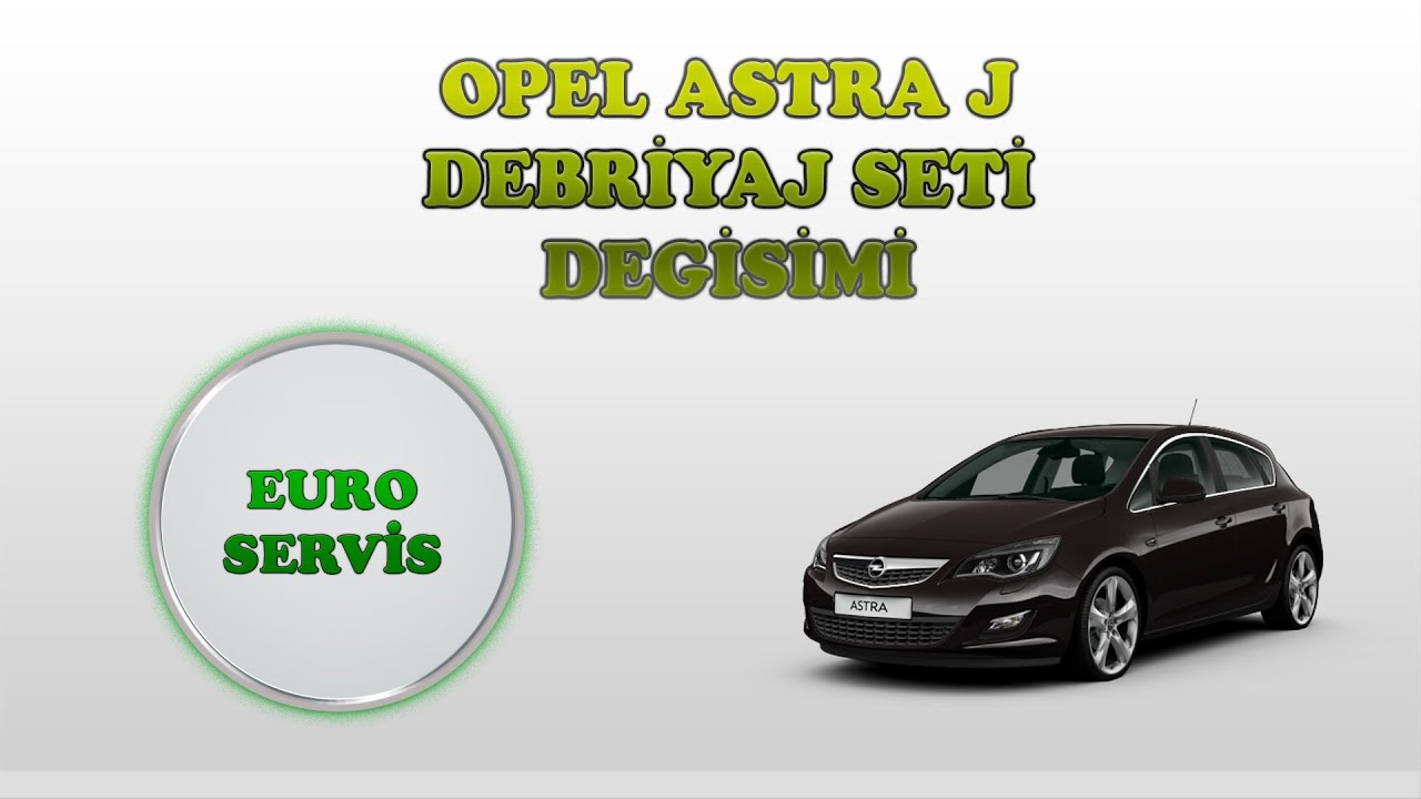 OPEL - ASTRA J DEBRİYAJ SETİ DEĞİŞİMİ