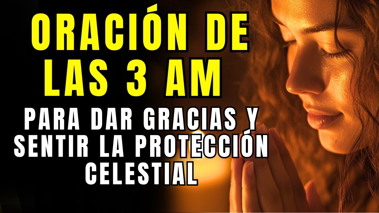 Oraci&oacute;n de las 3 AM para agradecer la protecci&oacute;n divina