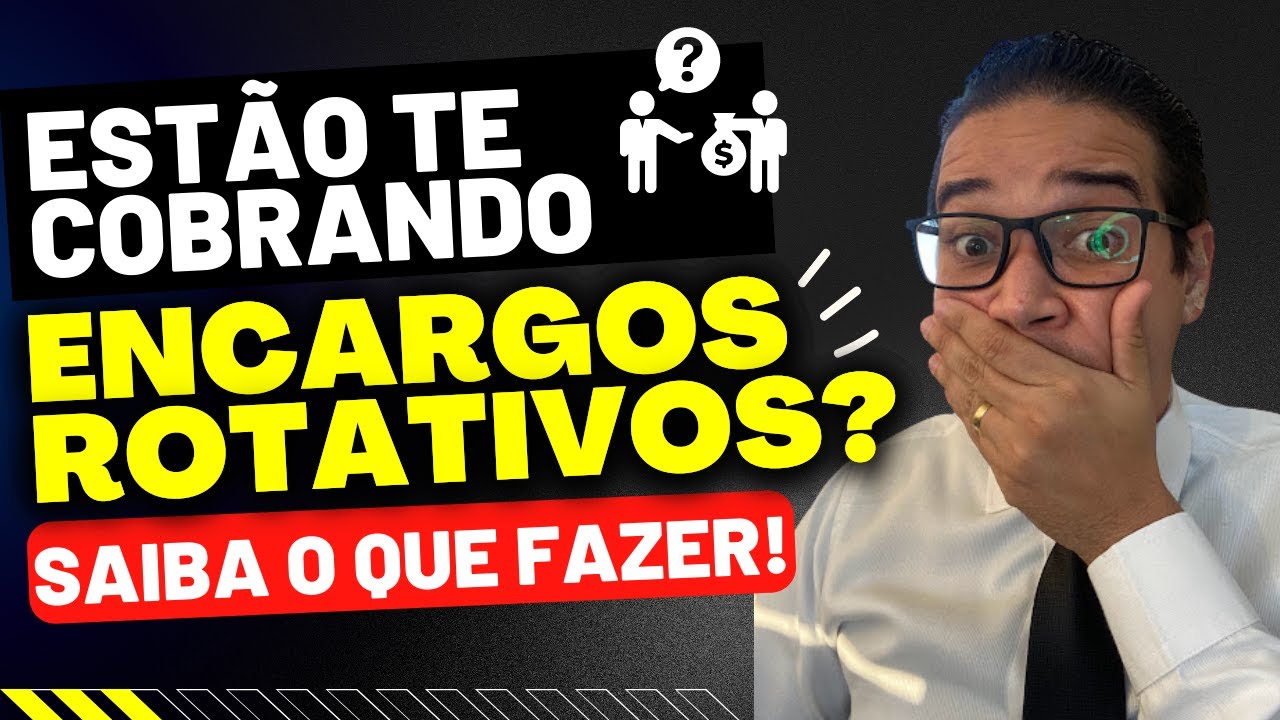 VOCÊ SABE O QUE É ENCARGO ROTATIVO? ESTÃO TE COBRANDO? SAIBA MAIS!