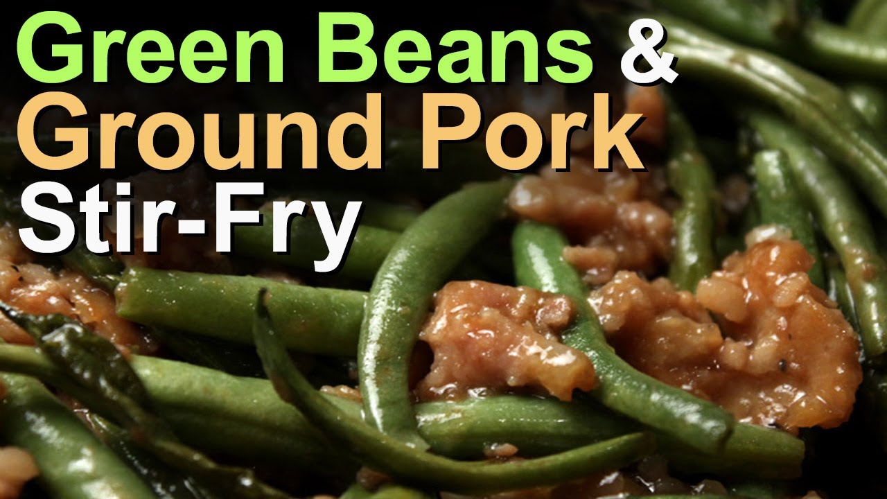Best Green Beans & Ground Pork Stir Fry - Recipe