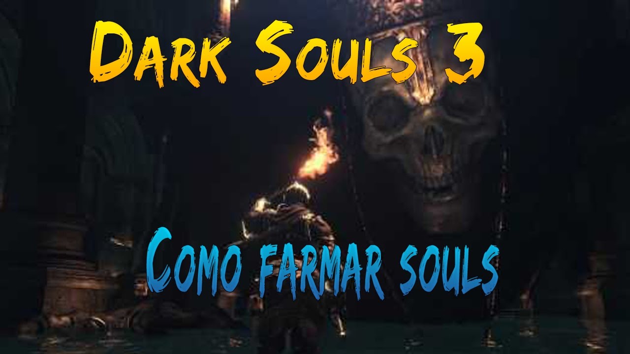 Dark Souls 3 - Dicas - 1 Milhão de souls - como farmar facil e rapido
